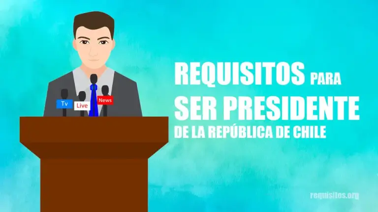 requisitos para ser presidente en Chile