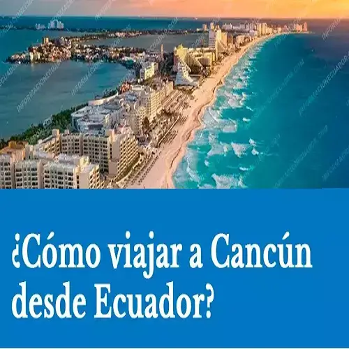 viajar cancun ecuador turismo