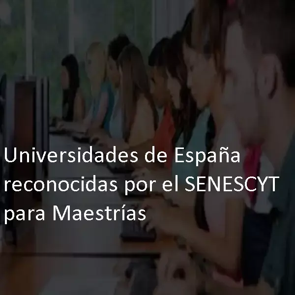 Universidades-de-Espana-reconocidas-por-el-SENESCYT-para-Maestrias