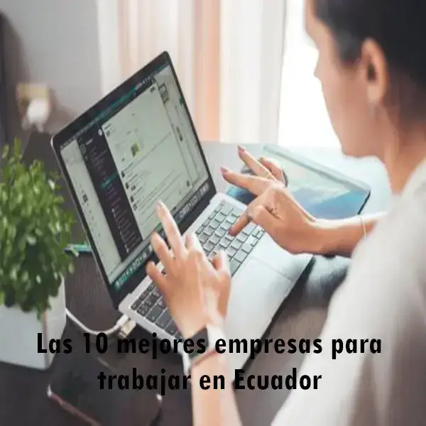 Las 10 mejores empresas para trabajar en Ecuador