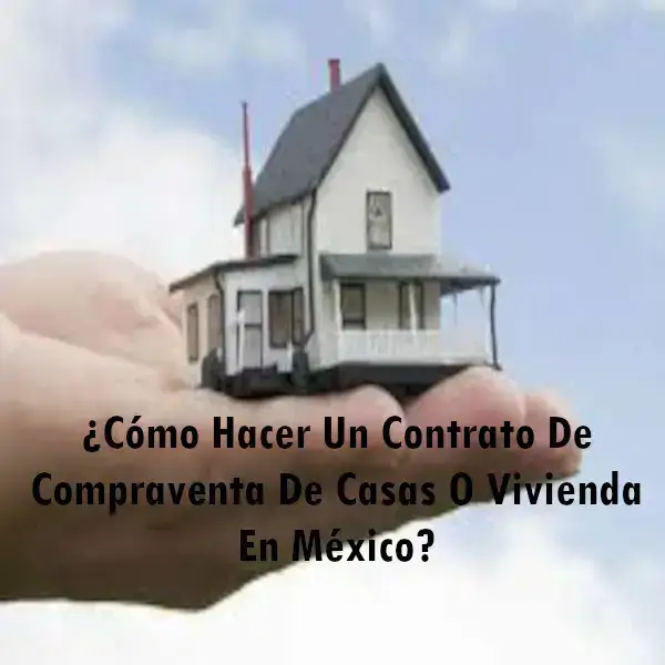 ¿Cómo hacer contrato de compraventa de Casas en México?