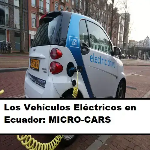 Los Vehículos Eléctricos en Ecuador: MICRO-CARS